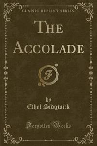 The Accolade (Classic Reprint)