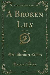A Broken Lily, Vol. 2 of 3 (Classic Reprint)