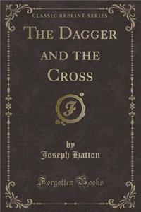 The Dagger and the Cross (Classic Reprint)