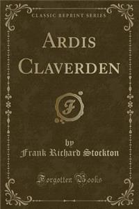 Ardis Claverden (Classic Reprint)