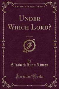 Under Which Lord?, Vol. 3 of 3 (Classic Reprint)