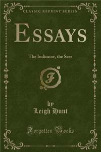 Essays: The Indicator, the Seer (Classic Reprint)