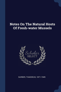 Notes On The Natural Hosts Of Fresh-water Mussels