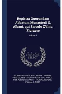 Registra Quorundam Abbatum Monasterii S. Albani, qui Sæculo XVmo. Floruere; Volume 1
