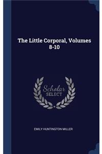 The Little Corporal, Volumes 8-10