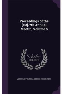 Proceedings of the [1st]-7th Annual Meetin, Volume 5