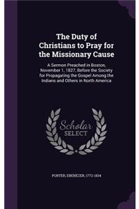 The Duty of Christians to Pray for the Missionary Cause