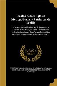 Fiestas de la S. Iglesia Metropolitana, y Patriarcal de Sevilla