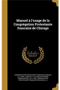Manuel A L'Usage de La Congregation Protestante Francaise de Chicago