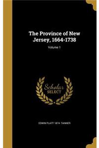 The Province of New Jersey, 1664-1738; Volume 1