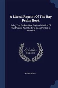 Literal Reprint Of The Bay Psalm Book