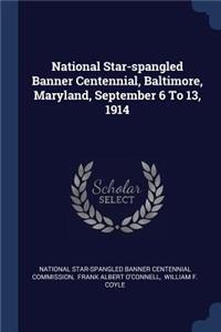 National Star-spangled Banner Centennial, Baltimore, Maryland, September 6 To 13, 1914