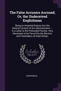 False Accusers Accused; Or, the Undeceived Englishman