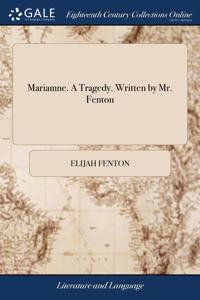 MARIAMNE. A TRAGEDY. WRITTEN BY MR. FENT