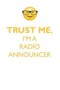 Trust Me, I'm a Radio Announcer Affirmations Workbook Positive Affirmations Workbook. Includes: Mentoring Questions, Guidance, Supporting You.