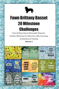 Fawn Brittany Basset 20 Milestone Challenges Fawn Brittany Basset Memorable Moments.Includes Milestones for Memories, Gifts, Grooming, Socialization & Training Volume 2