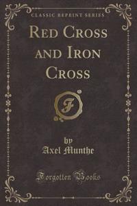 Red Cross and Iron Cross (Classic Reprint)