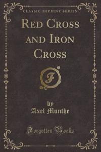 Red Cross and Iron Cross (Classic Reprint)