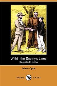Within the Enemy's Lines (Illustrated Edition) (Dodo Press)