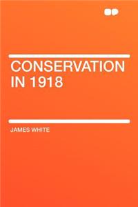 Conservation in 1918