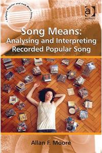 Song Means: Analysing and Interpreting Recorded Popular Song