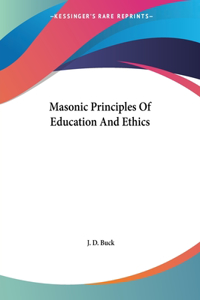 Masonic Principles Of Education And Ethics