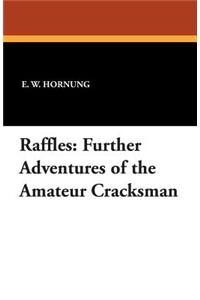 Raffles: Further Adventures of the Amateur Cracksman