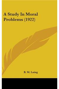 A Study In Moral Problems (1922)