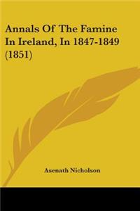 Annals Of The Famine In Ireland, In 1847-1849 (1851)