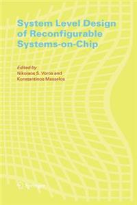 System Level Design of Reconfigurable Systems-On-Chip