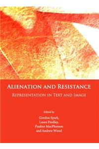 Alienation and Resistance: Representation in Text and Image