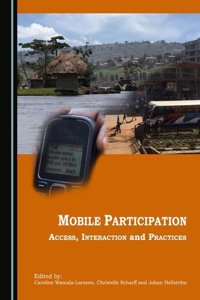 Mobile Participation: Access, Interaction and Practices