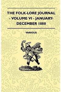 The Folk-Lore Journal - Volume VI - January-December 1888