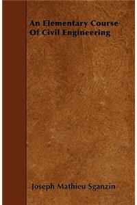An Elementary Course Of Civil Engineering