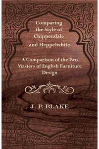 Comparing the Style of Chippendale and Heppelwhite - A Comparison of the Two Masters of English Furniture Design