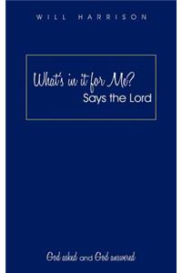 What's in It for Me? Says the Lord