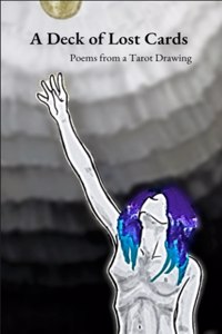 Deck of Lost Cards: Poems from a Tarot Drawing