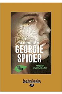 The Fortelling of Georgie Spider: The Tribe Book 3