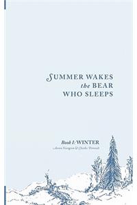 Summer Wakes the Bear Who Sleeps: Winter