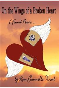 On the Wings of a Broken Heart I Found Peace