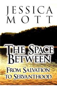 The Space Between: From Salvation to Servanthood