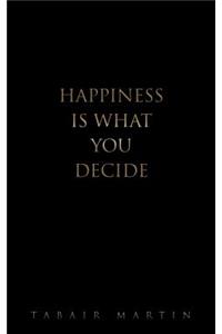 Happiness IS What You Decide