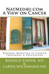NatMed4u.com - A View on Cancer: Natural Medicine in Cancer Treatment & Prevention