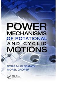 Power Mechanisms of Rotational and Cyclic Motions