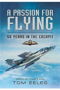 A Passion for Flying: 8,000 Hours of RAF Flying