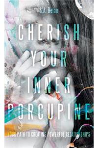 Cherish Your Inner Porcupine