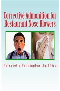 Corrective Admonition for Restaurant Nose Blowers