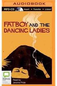 Fatboy and the Dancing Ladies
