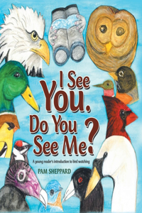 I See You. Do You See Me?: A Young Reader's Introduction to Bird Watching