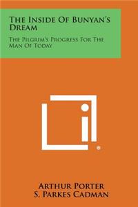 Inside of Bunyan's Dream: The Pilgrim's Progress for the Man of Today